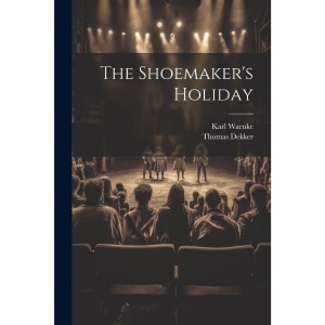 The Shoemaker's Holiday
