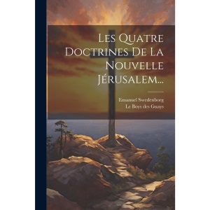 Les Quatre Doctrines De La Nouvelle Jérusalem...