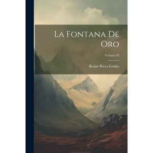 La Fontana De Oro; Volume 82