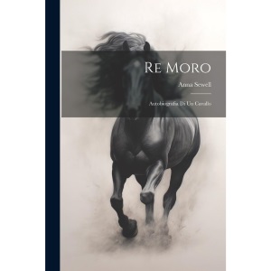 Re Moro; autobiografia di un cavallo