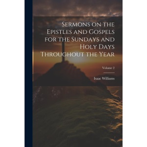Sermons on the Epistles and Gospels for the Sundays and Holy Days Throughout the Year; Volume 2
