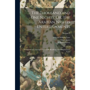 The Thousand and One Nights, Or, the Arabian Nights Entertainments: Translated and Arranged for Family Readings, With Explanatory Notes; Volume 2