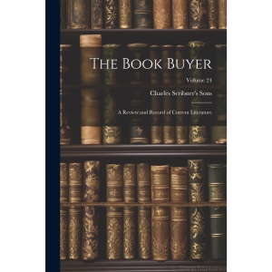 The Book Buyer: A Review and Record of Current Literature; Volume 24