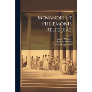 Menandri Et Philemonis Reliquiae