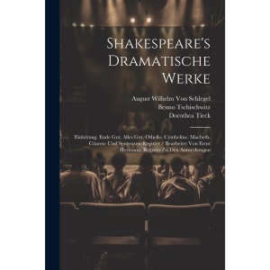 Shakespeare's Dramatische Werke: Einleitung. Ende Gut, Alles Gut. Othello. Cymbeline. Macbeth. Citaten- Und Sentenzen-Register / Bearbeitet Von Ernst Hermann. Register Zu Den Anmerkungen