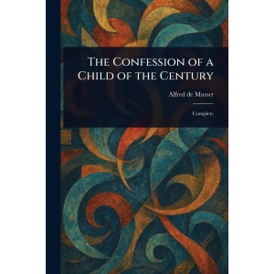 The Confession of a Child of the Century
