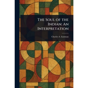 The Soul of the Indian: An Interpretation