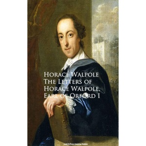 The Letters of Horace Walpole, Earl of Orford