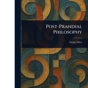Post-Prandial Philosophy