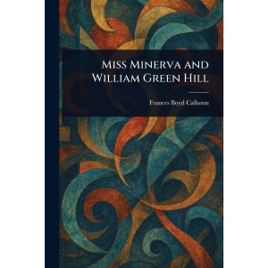 Miss Minerva and William Green Hill