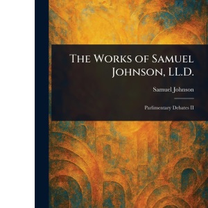 The Works of Samuel Johnson, LL.D.