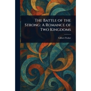 The Battle of the Strong: A Romance of Two Kingdoms