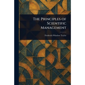 The Principles of Scientific Management