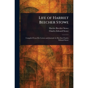 Life of Harriet Beecher Stowe