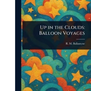 Up in the Clouds: Balloon Voyages