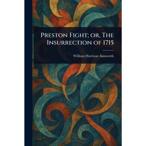 Preston Fight; or, The Insurrection of 1715