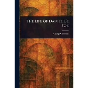 The Life of Daniel De Foe
