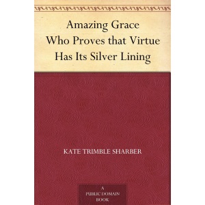 Amazing Grace, Who Proves That Virtue Has Its Silver Lining
