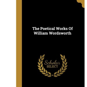 The Poetical Works of William Wordsworth