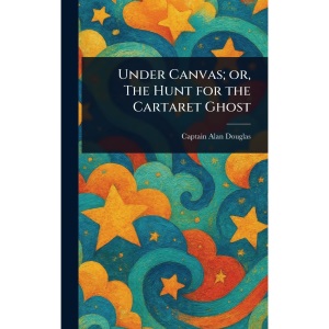 Under Canvas; or, The Hunt for the Cartaret Ghost