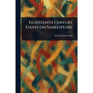 Eighteenth Century Essays on Shakespeare