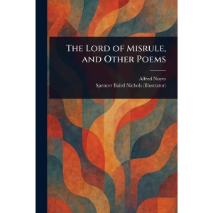 The Lord of Misrule, and Other Poems