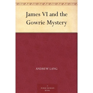 James VI and the Gowrie Mystery