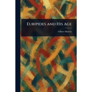 Euripides and His Age