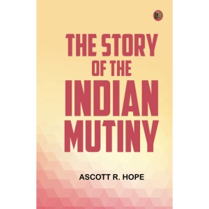 The Story of The Indian Mutiny