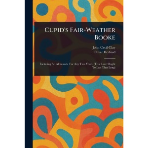 Cupid's Fair-Weather Booke