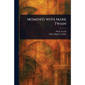 Moments With Mark Twain
