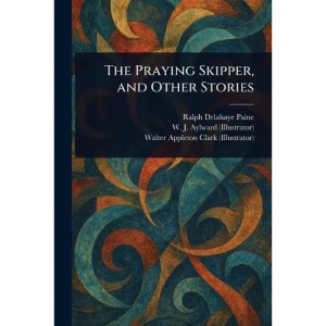 The Praying Skipper, and Other Stories