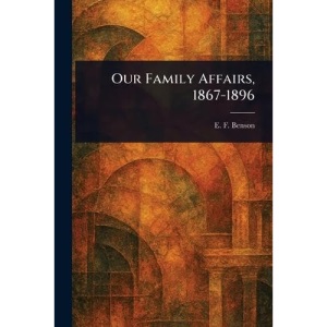 Our Family Affairs, 1867-1896