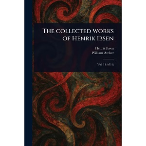 The Collected Works of Henrik Ibsen