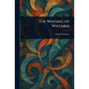 The Wooing of Wistaria