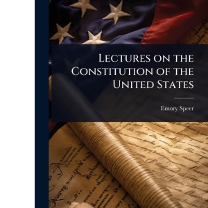 Lectures on the Constitution of the United States