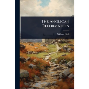 The Anglican Reformation