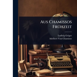 Aus Chamissos FrÃ1/4hzeit