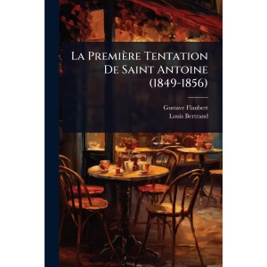 La Première Tentation De Saint Antoine (1849-1856)