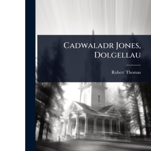 Cadwaladr Jones, Dolgellau