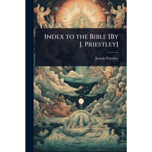 Index to the Bible [By J. Priestley]