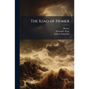 The Iliad of Homer