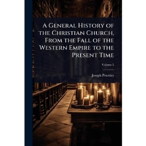 A General History of the Christian Church, From the Fall of the Western Empire to the Present Time