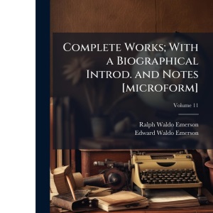 Complete Works; With a Biographical Introd. and Notes [microform]