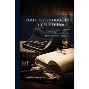 From Pioneer Home to the White House