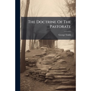 The Doctrine Of The Pastorate
