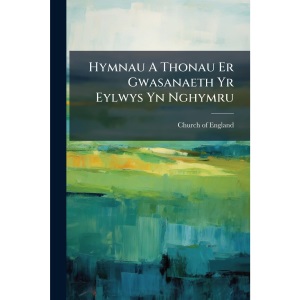 Hymnau A Thonau Er Gwasanaeth Yr Eylwys Yn Nghymru