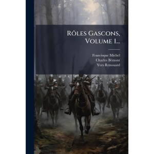 Rôles Gascons, Volume 1...