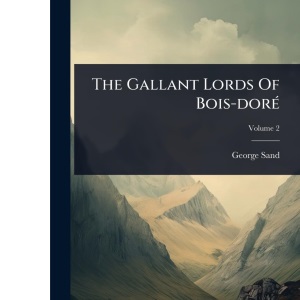 The Gallant Lords Of Bois-dorÃ(c)