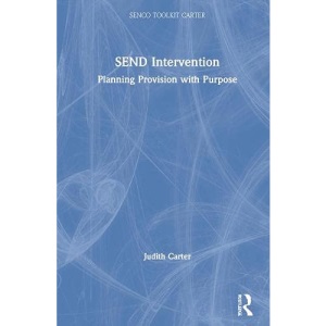 SEND Intervention: Planning Provision with Purpose (The Essential SENCO Toolkit)